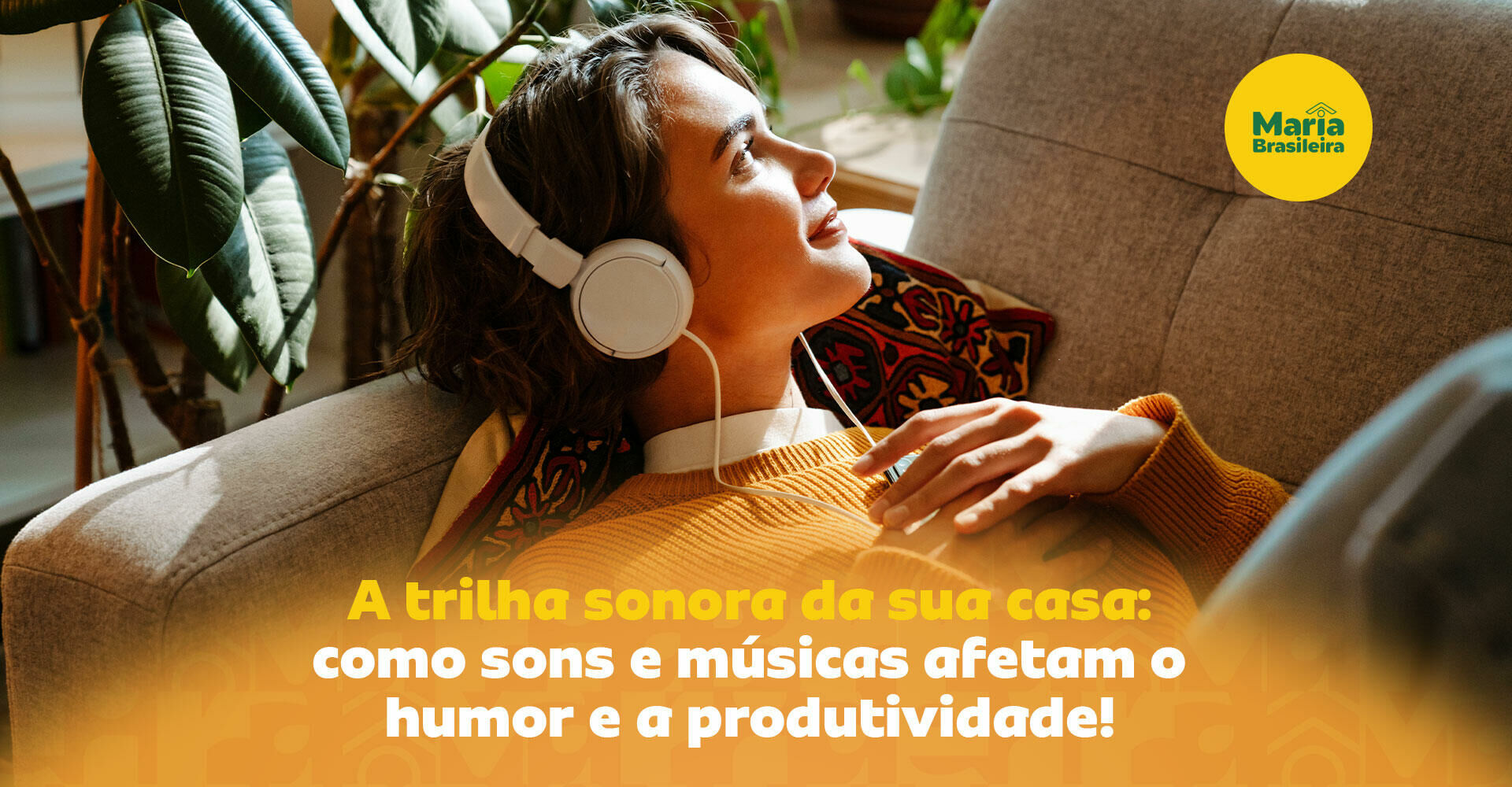 Imagem ilustrativa para o artigo A trilha sonora da sua casa: como sons e músicas afetam o humor e a produtividade da Maria Brasileira