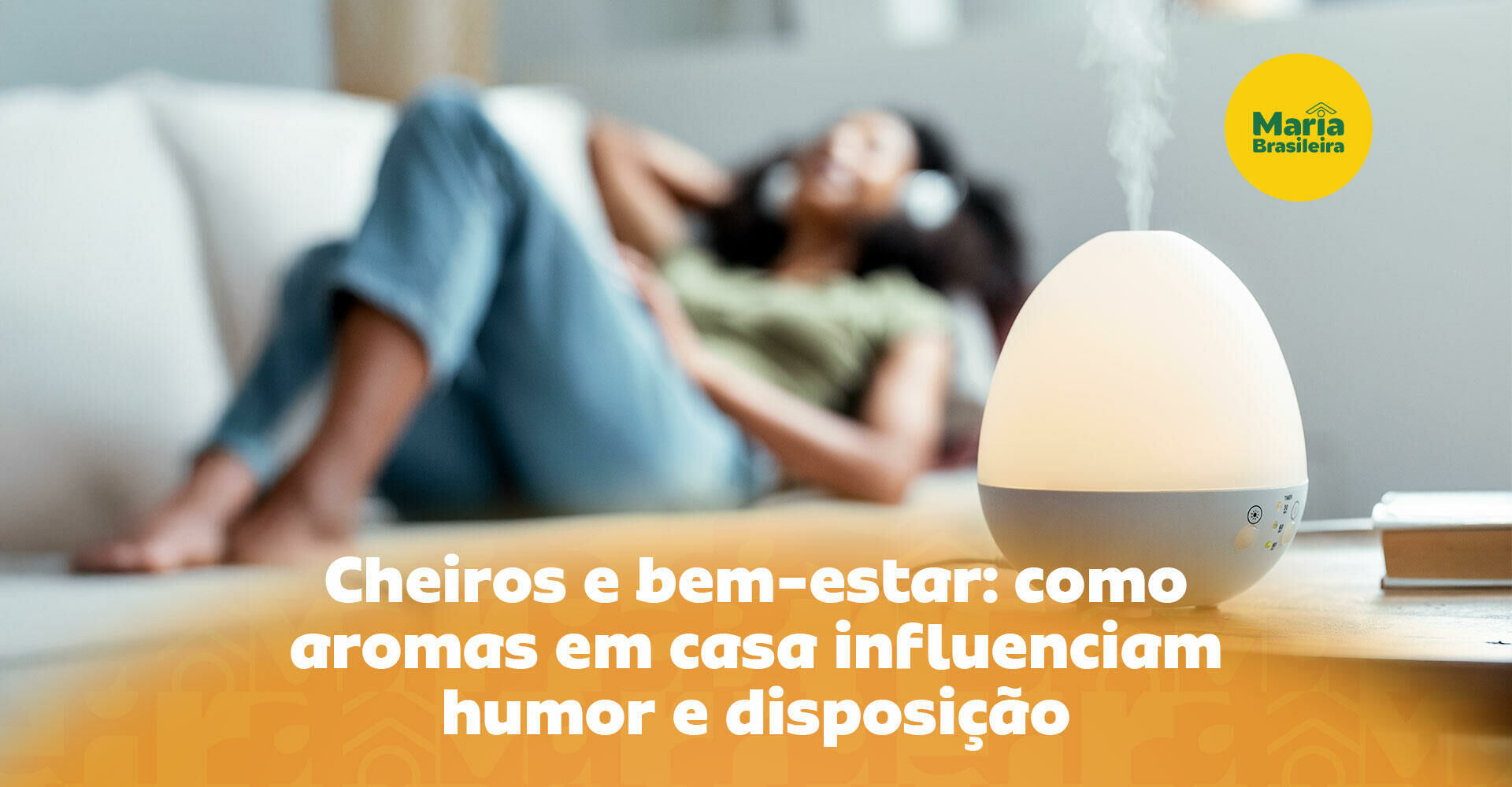 Imagem ilustrativa para o artigo Cheiros e bem-estar: como aromas em casa influenciam humor e disposição da Maria Brasileira