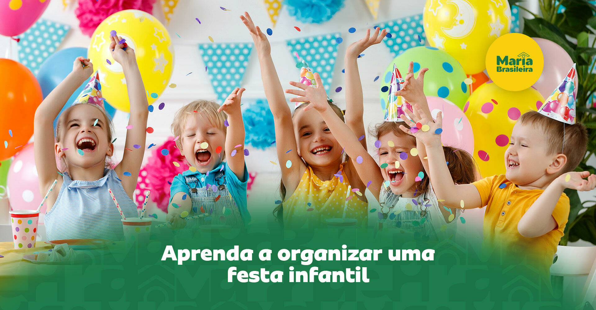Imagem principal para o artigo Como organizar festa infantil: tudo o que você precisa saber da Maria Brasileira