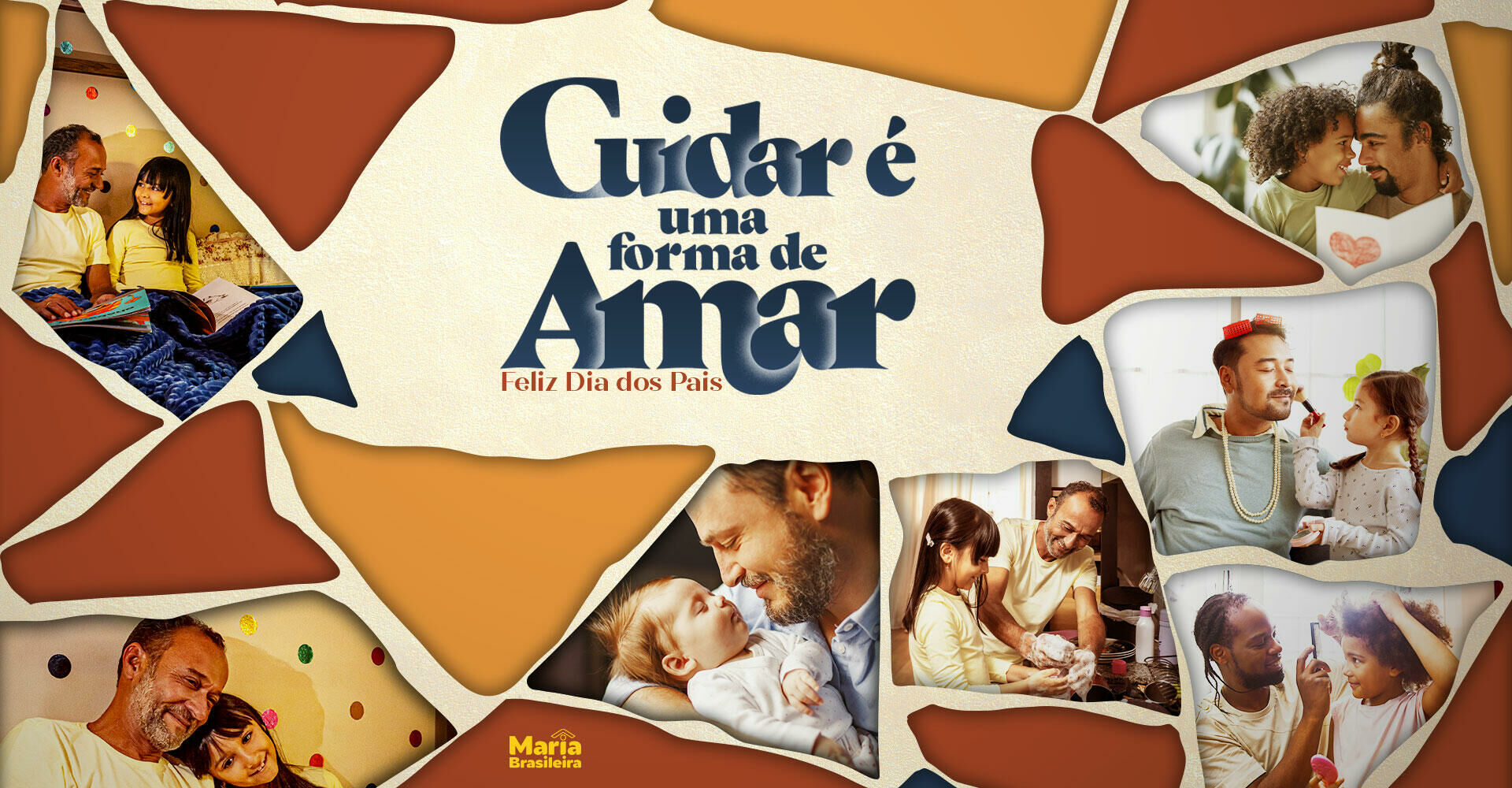 Imagem principal para o artigo Cuidar é uma forma de amar: campanha especial de Dia dos Pais 2025 da Maria Brasileira