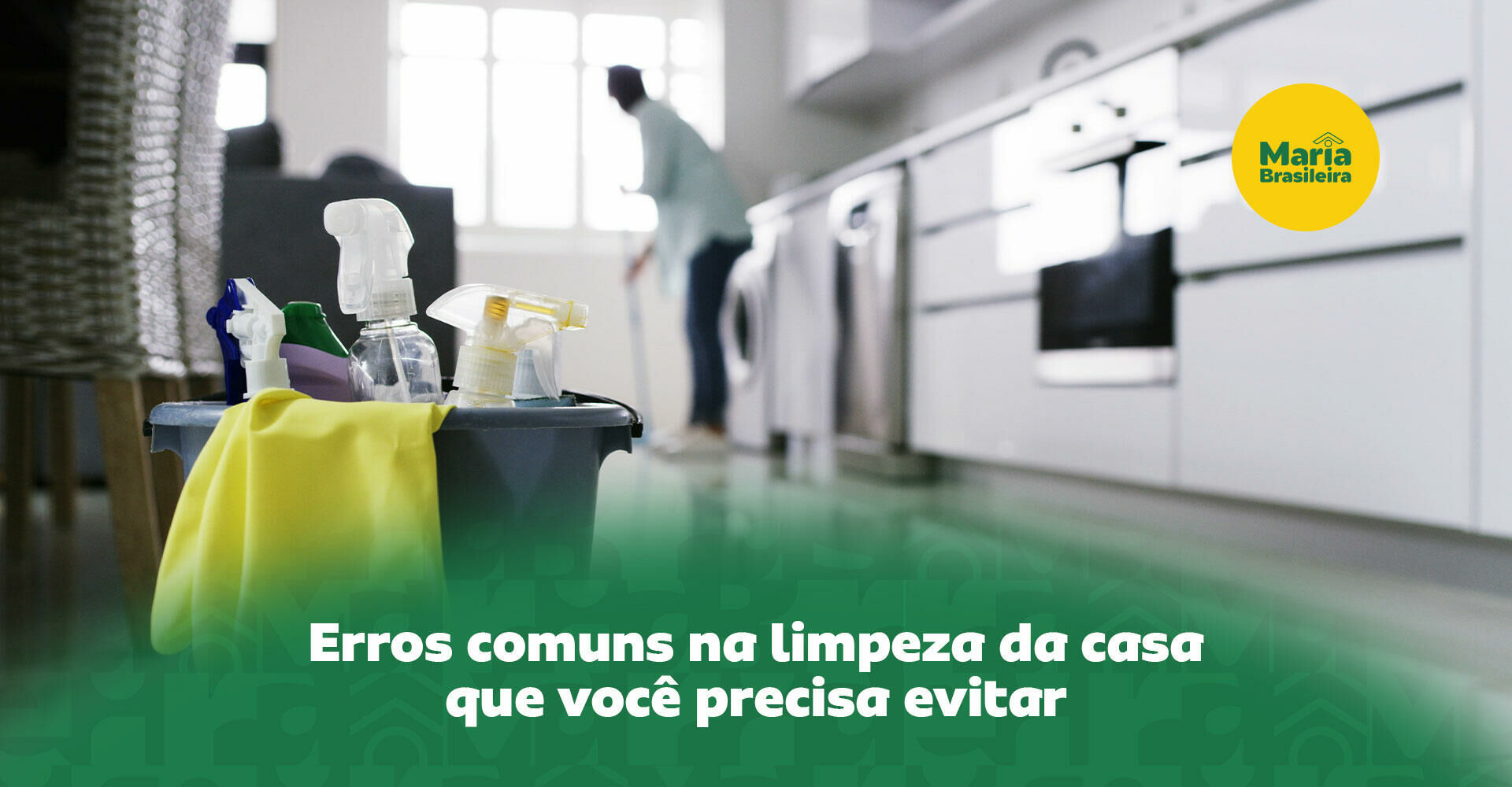 Imagem ilustrativa para o artigo 5 errinhos na faxina que podem fazer sua casa sempre parecer suja da Maria Brasileira
