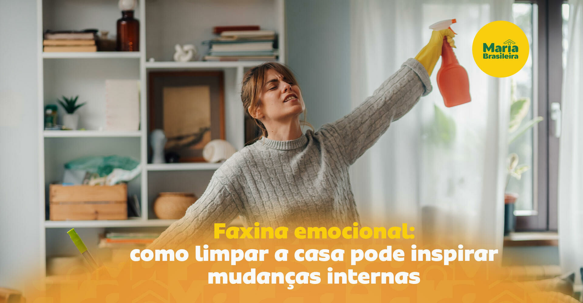 Imagem ilustrativa para o artigo Faxina emocional: como limpar a casa pode inspirar mudanças internas da Maria Brasileira