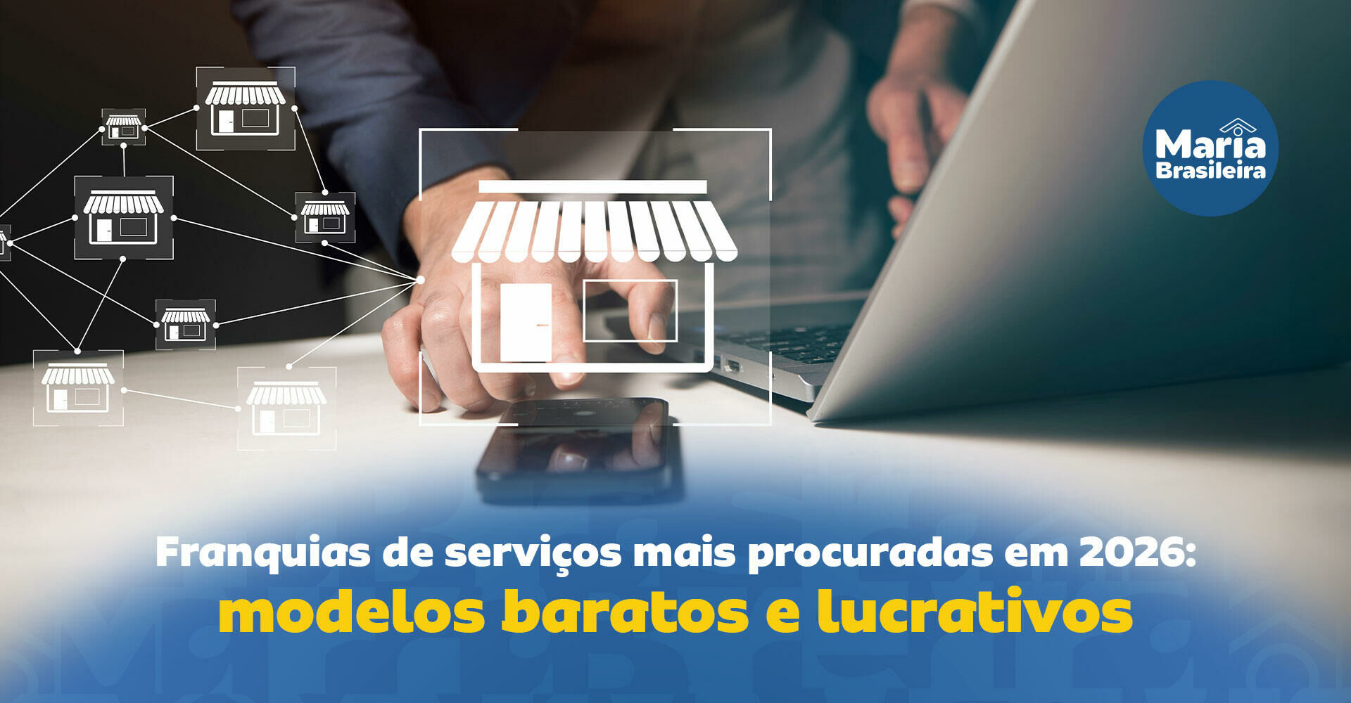 Imagem ilustrativa para o artigo Quais franquias de serviços são mais procuradas? Veja modelos que dão lucro e estão em alta em 2026 da Maria Brasileira