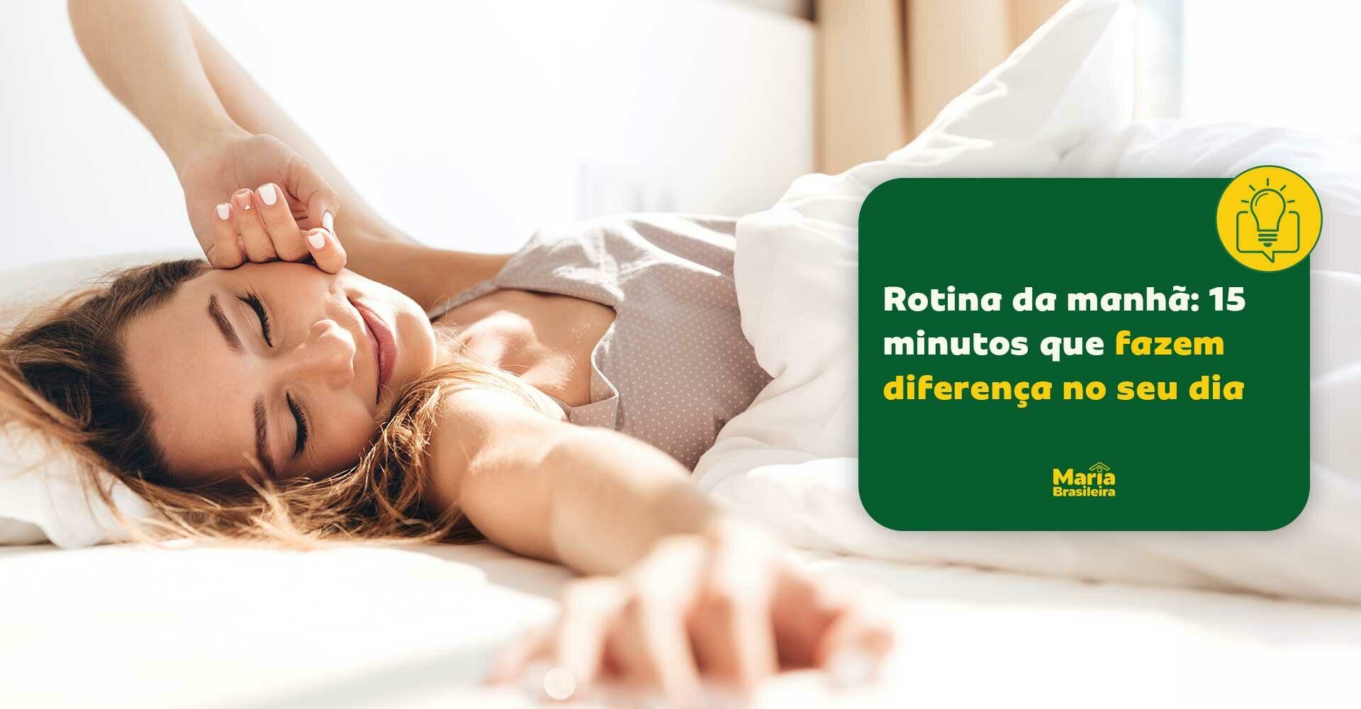 Imagem principal para o artigo 15 minutos, 7 dicas: a fórmula matinal que todo mundo deveria conhecer da Maria Brasileira