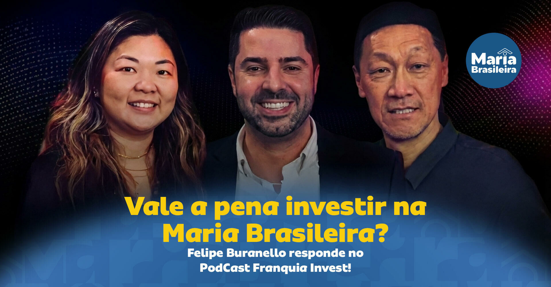 Imagem ilustrativa para o artigo Felipe Buranello participa do podcast Franquia Invest e responde: vale a pena investir na franquia Maria Brasileira? da Maria Brasileira