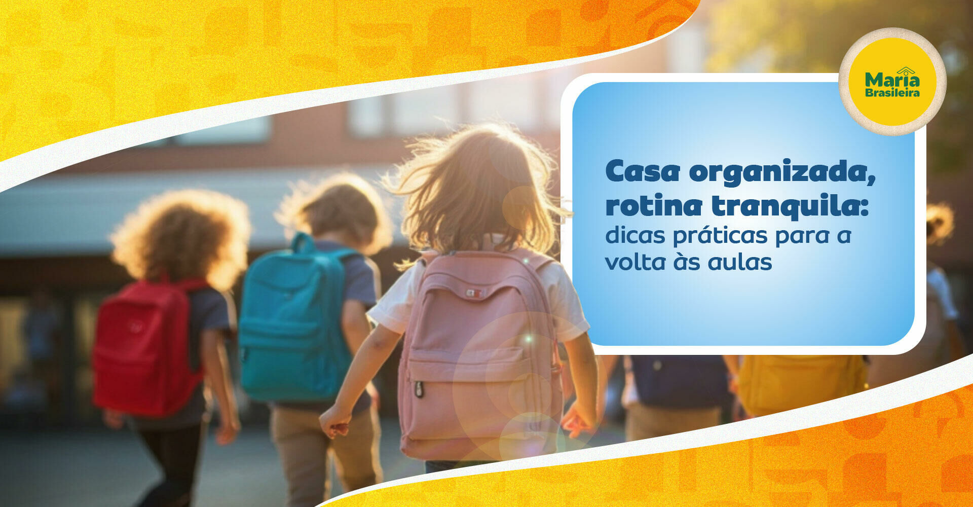Imagem ilustrativa para o artigo 10 dicas para volta às aulas sem preocupação: Organizando a volta e a limpeza pós férias da Maria Brasileira