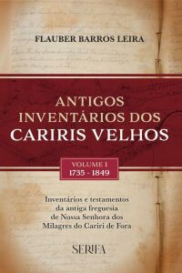 Imagem do produto ANTIGOS INVENTÁRIOS DOS CARIRIS VELHO - VOLUME 1 (1735-1849)