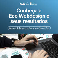 Imagem principal do artigo Agência de Marketing Digital para Google Ads: conheça a Eco Webdesign e seus resultados