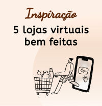 Imagem principal do artigo Inspiração: 5 exemplos de lojas virtuais bem feitas