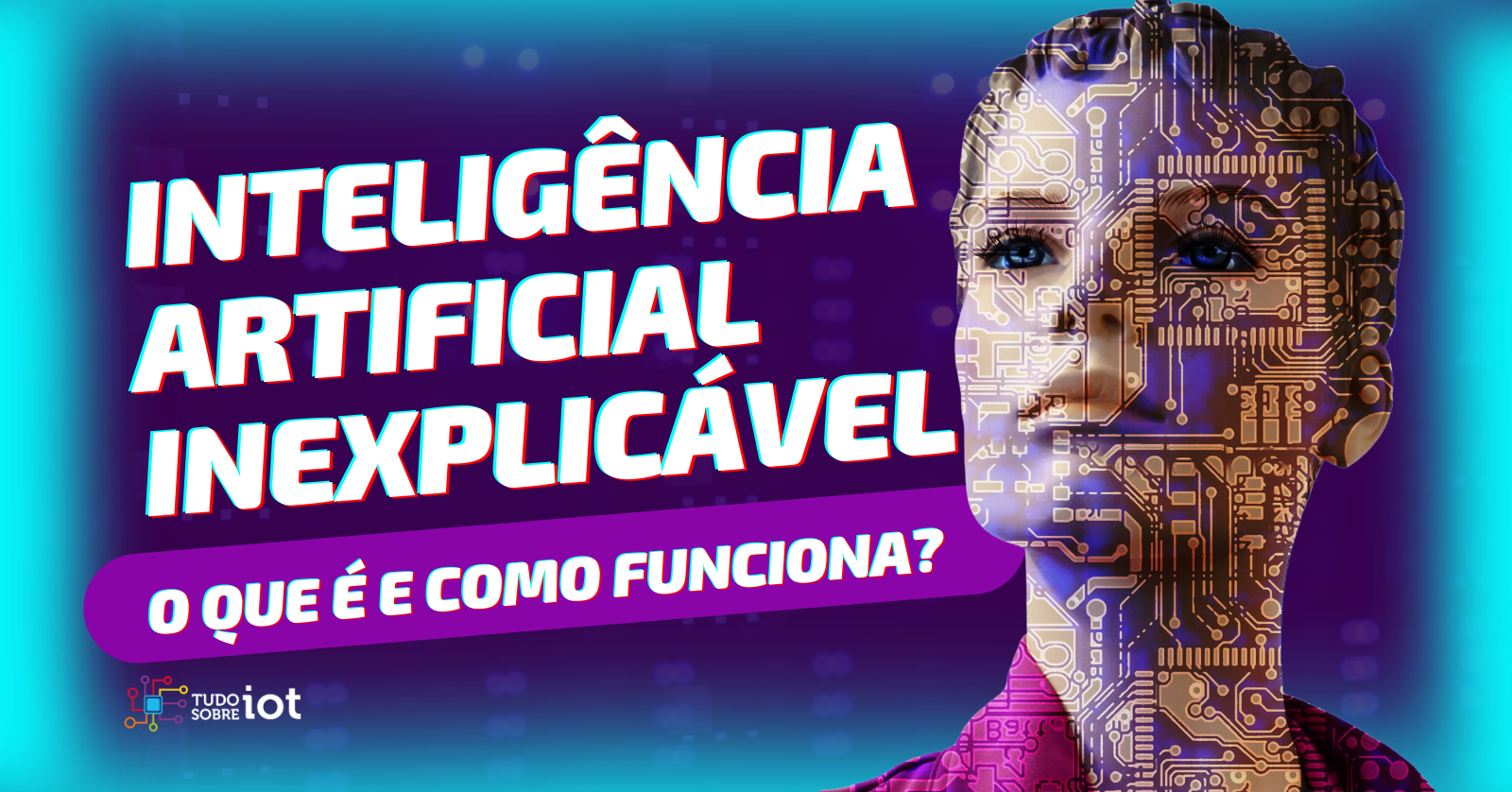 Inteligência Artificial Inexplicável: O impacto nas empresas e na sociedade