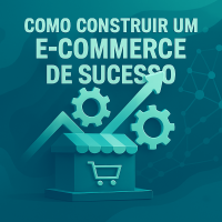 Imagem principal do artigo Como Construir um E-commerce de Sucesso - Plataforma, Estratégia e Suporte