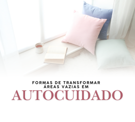 Imagem da notícia Formas de transformar áreas vazias em autocuidado