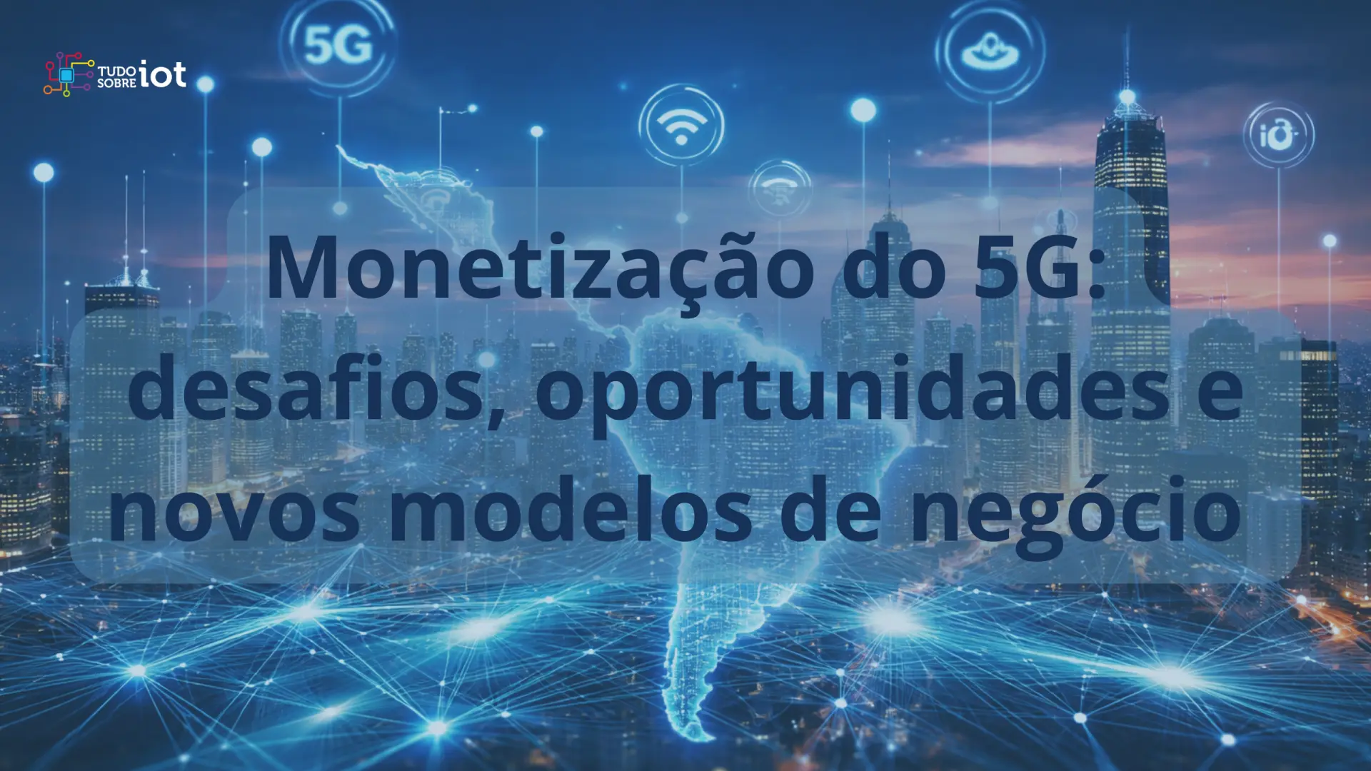 Monetização do 5G na América Latina: desafios, oportunidades e novos ...