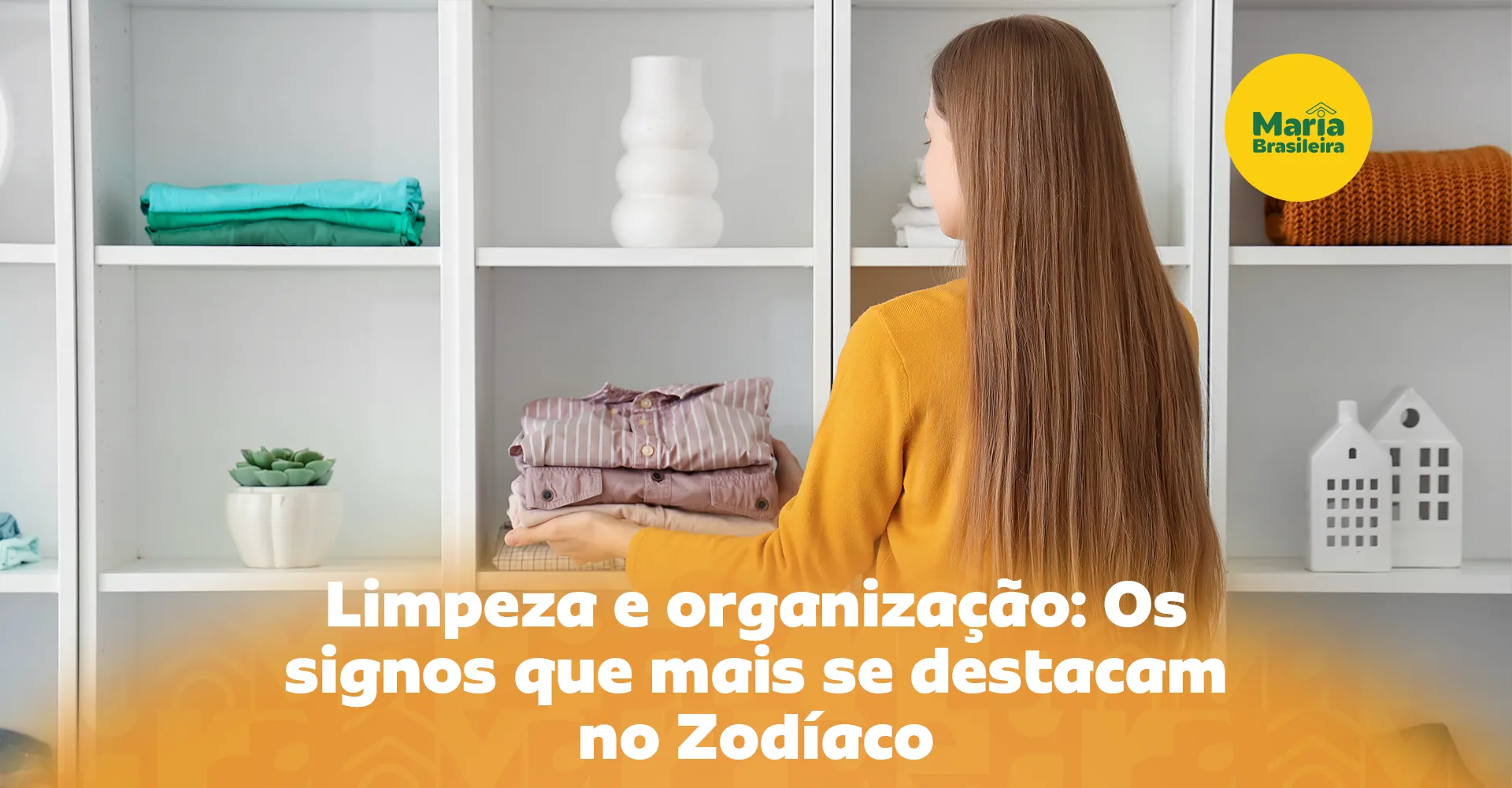 Imagem ilustrativa para o artigo Quais signos são mais organizados? Veja quem realmente ama limpeza e ordem da Maria Brasileira